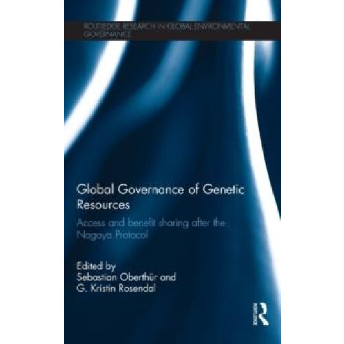 Global Governance of Genetic Resources Access and Benefit Sharing afte