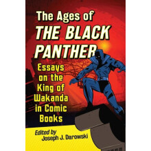 The Ages of the Black Panther Essays on the King of Wakanda in Comic B