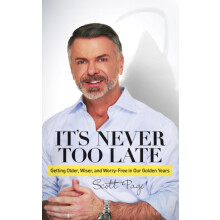 Its Never Too Late Getting Older Wiser and Worry book in Our Golden Ye