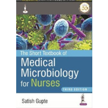 The Short Textbook of Medical Microbiology for Nurses by Satish Gupte