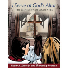 I Serve at Gods Altar The Ministry of Acolytes by Roger A. Speer Paper