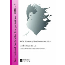 God Speaks to Us Dietrich Bonhoeffers Biblical Hermeneutics Hardcover