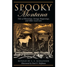 Spooky Montana Tales Of Hauntings Strange Happenings And Other Local L