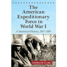 The American Expeditionary Force in World War I A Statistical History