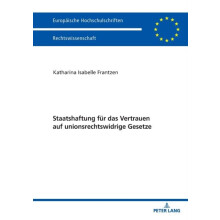Staatshaftung fuer das Vertrauen auf unionsrechtswidrige Gesetze by Ka