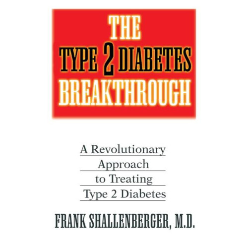 The Type 2 Diabetes Breakthrough A Revolutionary Approach to Treating