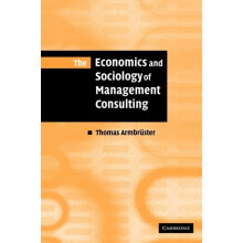 The Economics and Sociology of Management Consulting by Thomas Armbrus
