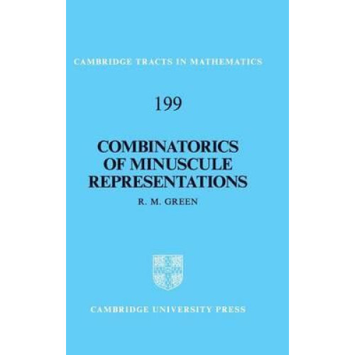 Combinatorics of Minuscule Representations by R. M. Green Hardcover Bo