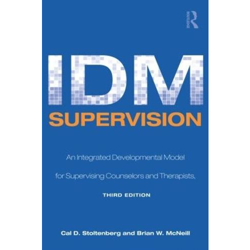 IDM Supervision An Integrative Developmental Model for Supervising Cou