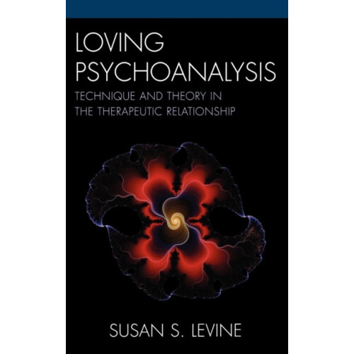 Loving Psychoanalysis Technique and Theory in the Therapeutic Relation