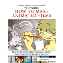 How to Make Animated Films Tony Whites Complete Masterclass on the Tra