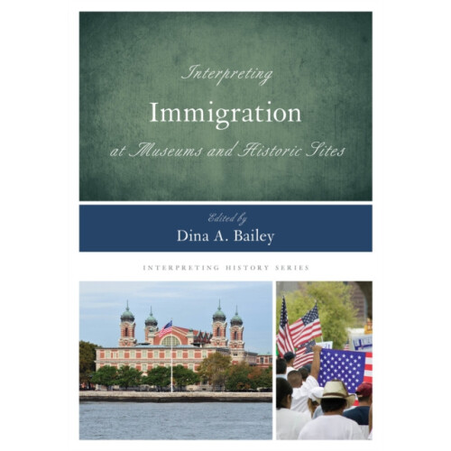 Interpreting Immigration at Museums and Historic Sites Paperback Book