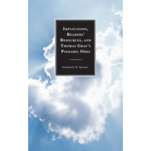 Implication Readers Resources and Thomas Grays Pindaric Odes by Freder