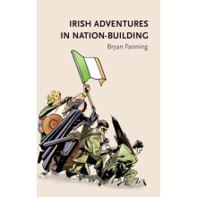 Irish adventures in nationbuilding by Bryan Fanning Hardcover Book