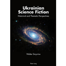 Ukrainian Science Fiction Historical and Thematic Perspectives by Walt