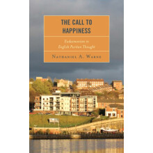 Call to Happiness Eudaimonism in English Puritan Thought by Nathaniel