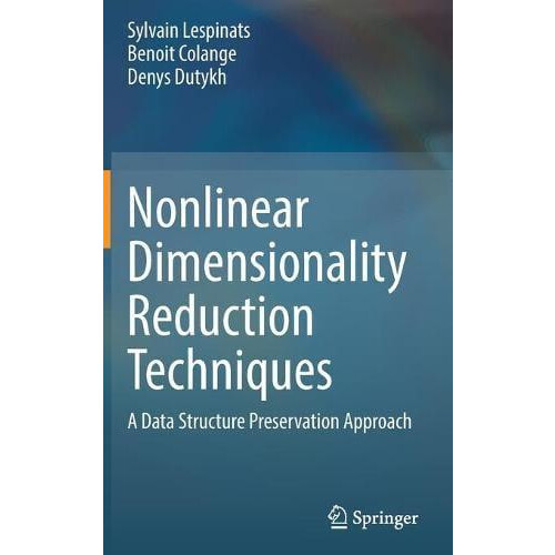 Nonlinear Dimensionality Reduction Techniques A Data Structure Preserv