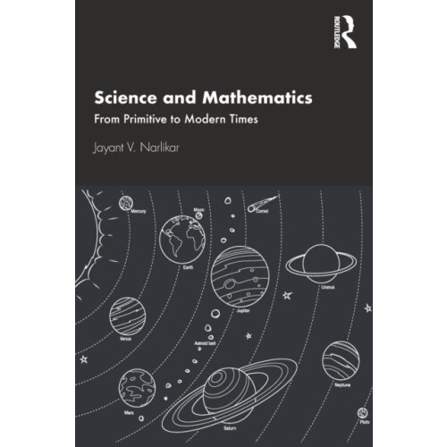 Science and Mathematics From Primitive to Modern Times by Jayant V. Na