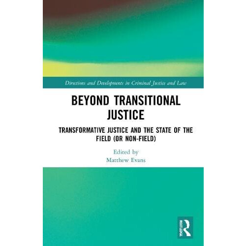 Beyond Transitional Justice Transformative Justice and the State of th