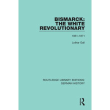 Bismarck The White Revolutionary Volume 1 18151871 by Lothar Gall Pape