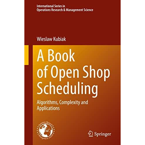 A Book of Open Shop Scheduling Algorithms Complexity and Applications