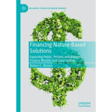 Financing NatureBased Solutions Exploring Public Private and Blended F