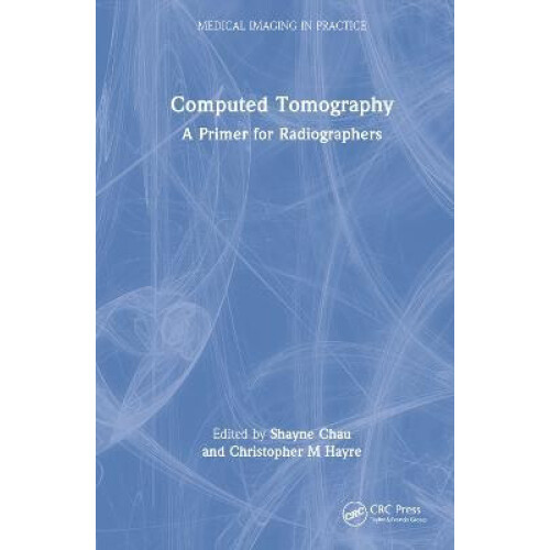 Computed Tomography A Primer for Radiographers Hardcover Book