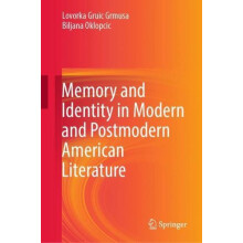 Memory and Identity in Modern and Postmodern American Literature by Lo