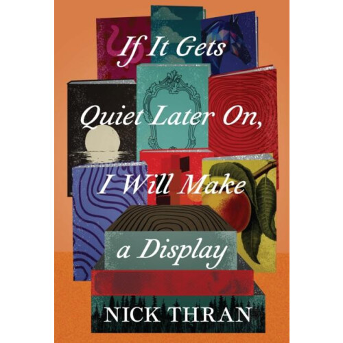 If It Gets Quiet Later On I Will Make a Display by Nick Thran Paperbac