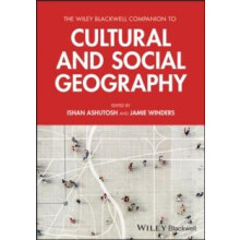 The Wiley Blackwell Companion to Cultural and Social Geography by Isha