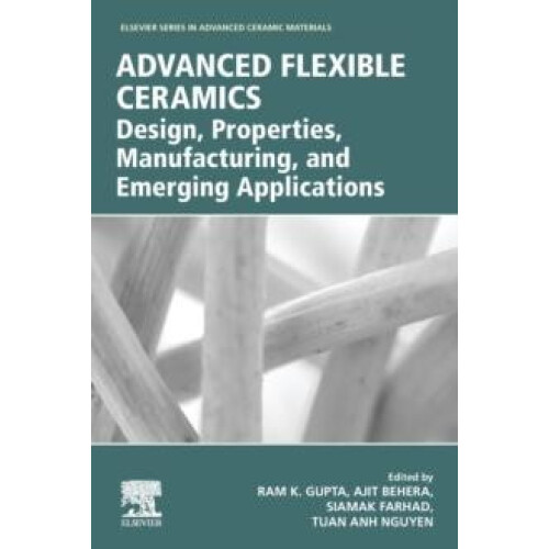 Advanced Flexible Ceramics Design Properties Manufacturing and Emergin