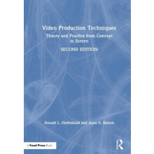 Video Production Techniques Theory and Practice from Concept to Screen