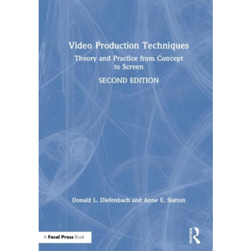 Video Production Techniques Theory and Practice from Concept to Screen
