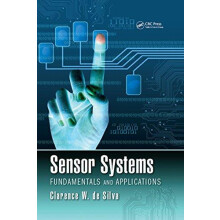Sensor Systems Fundamentals and Applications by Clarence W. de Silva H