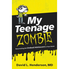 The My Teenage Zombie Resurrecting the Undead Adolescent in Your Home