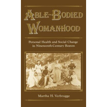 AbleBodied Womanhood Personal Health and Social Change in NineteenthCe