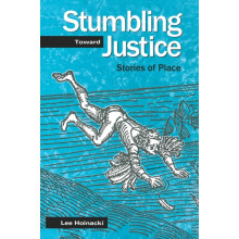 Stumbling Toward Justice Stories of Place by Lee Hoinacki Paperback Bo