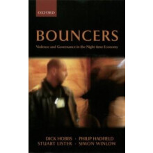 Bouncers Violence and Governance in the NightTime Economy by Dick Hobb