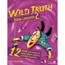 The Wild Truth Bible Lessons 2 12 More Wild Studies for Junior Highers