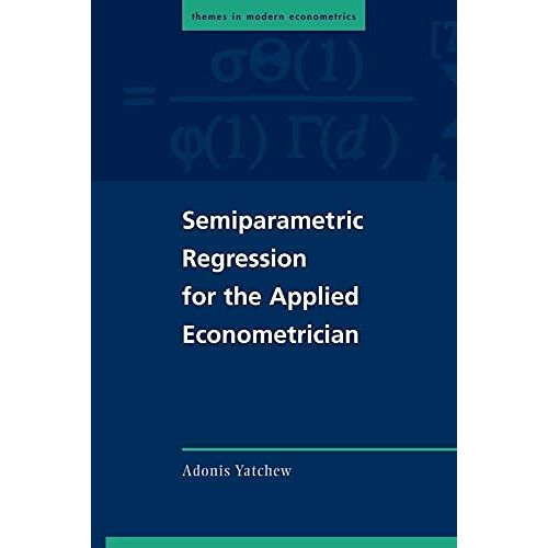 Semiparametric Regression for the Applied Econometrician by Adonis Yat