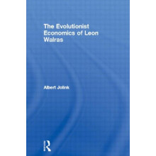 Evolutionist Economics of Leon Walras by Jolink Albert Rotterdam Schoo