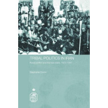 Tribal Politics in Iran Rural Conflict and the New State 19211941 by S