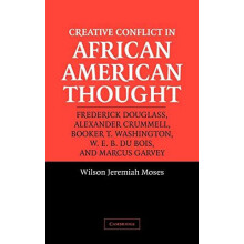 Creative Conflict in African American Thought by Wilson J. Moses Hardc
