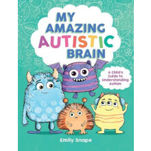 My Amazing Autistic Brain by Emily Snape Paperback Book