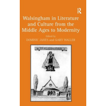 Walsingham in Literature and Culture from the Middle Ages to Modernity
