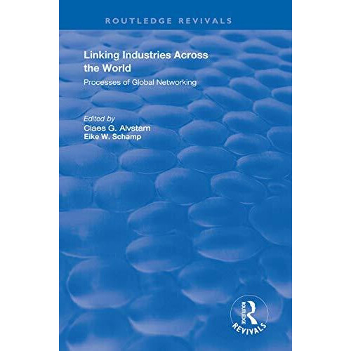 Linking Industries Across the World Processes of Global Networking by