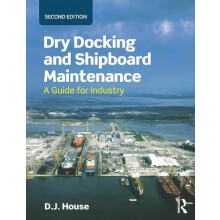 Dry Docking and Shipboard Maintenance A Guide for Industry by David Ho