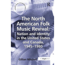 The North American Folk Music Revival Nation and Identity in the Unite