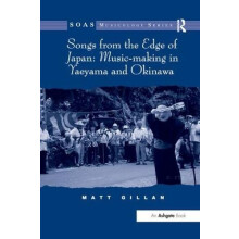 Songs from the Edge of Japan Musicmaking in Yaeyama and Okinawa by Mat