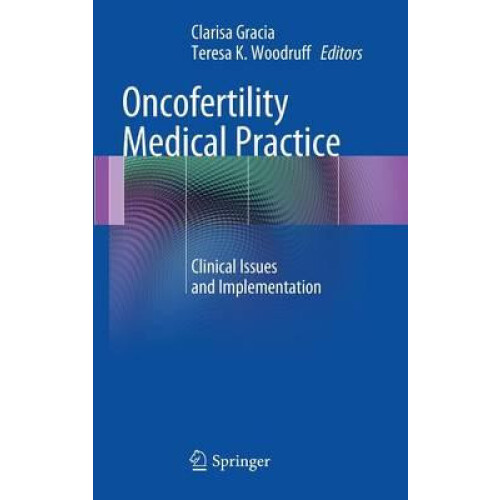 Oncofertility Medical Practice Clinical Issues and Implementation Hard